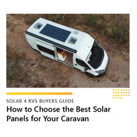 How to Choose the Best Solar Panels for Your Caravan