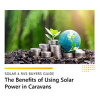 The Benefits of Using Solar Power in Caravans