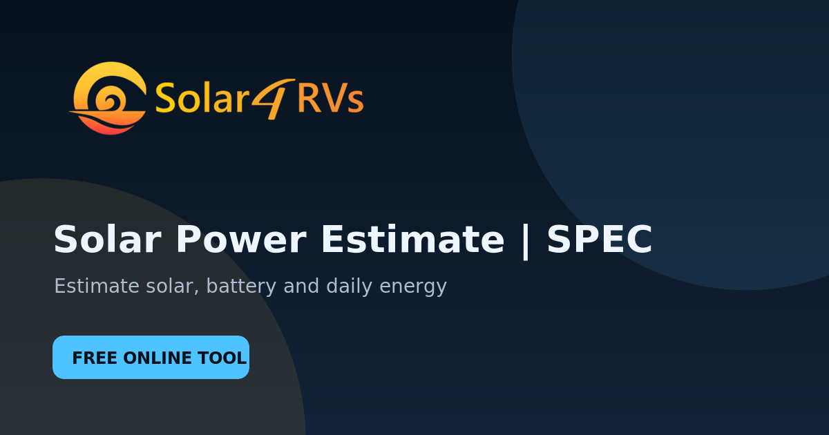 Solar Power Estimate Calculator (SPEC) planning tool from Solar 4 RVs